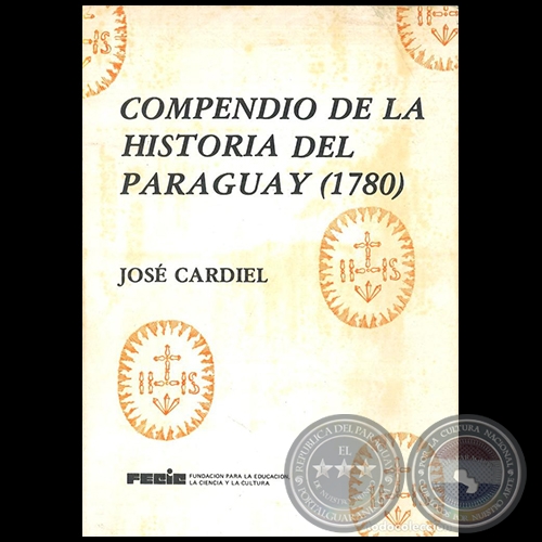 COMPENDIO DE LA HISTORIA DEL PARAGUAY (1780) - Autor: JOSÉ CARDIEL - Año 1984
